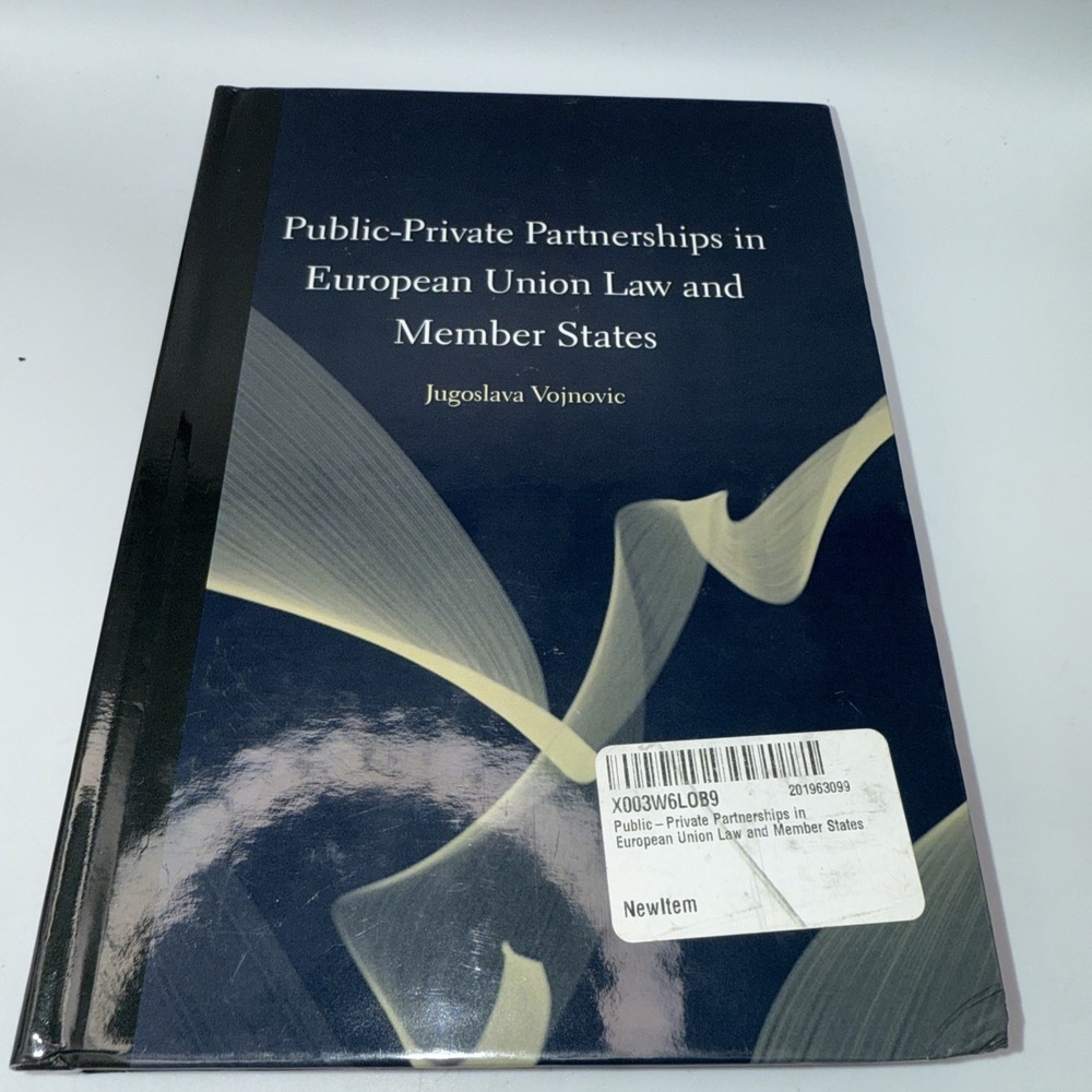 Public-Private Partnerships in European Union Law and Member‎ States by Vojnovic